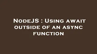 NodeJS Using await outside of an async function