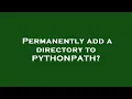 Permanently add a directory to PYTHONPATH