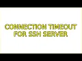 Ubuntu Connection timeout for ssh server 2 Solutions