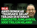 Download Lagu GILA! ANIES BONGKAR 'TRANSAKSI GELAP' TERJADI DI ISTANA?! FANTASTIS JUMLAHNYA, 5000 TRILIUN HILANG!