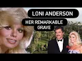 LONI ANDERSON - Where She Died and Her Spectacular Grave Location | The Life of an 80’s Icon