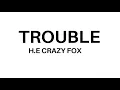 Download Lagu H.E Crazy Fox - Trouble (Official Audio)