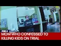 Trial begins for Irving mom who confessed to murdering her two daughters