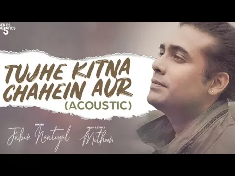 Download MP3 Tujhe Kitna Chahein Aur (Acoustic) Jubin Nautiyal  Mithoon