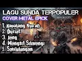 LAGU SUNDA TERPOPULER VERSI METAL EPICK, DENGAN ARANSEMEN ROCK MODERN