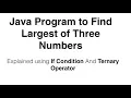 Java Program to Find Largest of Three Numbers using Ternary Operator