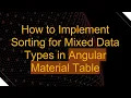 How to Implement Sorting for Mixed Data Types in Angular Material Table