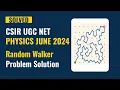 Random Walker Problem CSIR UGC NET June 2024 Physical Sciences