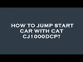 How to jump start car with cat cj1000dcp