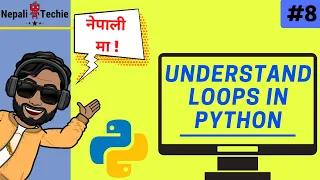 Understanding loops in Python for loop while loop Part 8 Learn Python in Nepali 2020