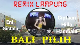 Download REMIX LAMPUNG,BALIN PILIH - Eni Gistala @adamrahmanchannel9105 MP3