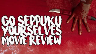 go seppuku yourselves movie review