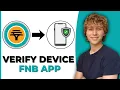 How To Verify Device On FNB App - Step By Step Guide