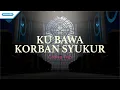 Download Lagu Ku Bawa Korban Syukur - Gloria Trio (Official lyric video)