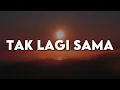 Download Lagu Tak Lagi Sama (Lirik) - Ahmad