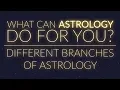 BRANCHES OF ASTROLOGY What Astrology Can Do For You