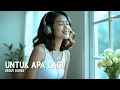 Lagu Untuk Apa Lagi (Deddy Dores) - Chill Song Cover