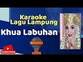 Download Lagu karaoke.   karaoke lagu dangdut lampung//Terbaru 2022//judul : Khua labuhan//cipt: rusdi M.
