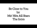 Be Close to You by Mo' Hits All Stars (The Intro)