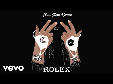 Download MP3 Ayo & Teo - Rolex (Steve Aoki Remix)