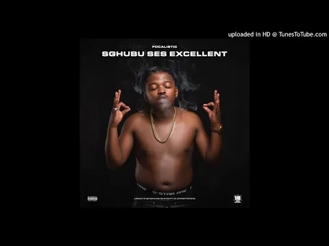 Download MP3 focalistic - Sghubu Ses Excellent (feat. Madumane, MDU aka TRP & Bongza)