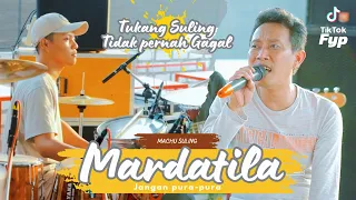 mardatilla jangan pura pura tukang suling tidak pernah gagal cak machu suling viral