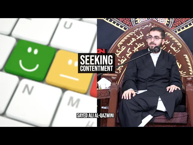 ⁣Seeking Contentment - Sayed Ali Al-Qazwini