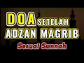 Download Lagu DOA SETELAH ADZAN MAGHRIB SESUAI SUNNAH | ARAB LATIN DAN ARTINYA