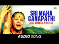Lagu Sri Maha Ganapathi | Audio Song | M S Subbulakshmi | Carnatic | Classical Music