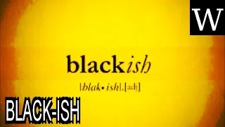 BLACK-ISH - WikiVidi Documentary