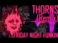 Download Lagu Thorns [REMIX/COVER] (Friday Night Funkin)