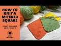How to Knit a Mitered Square - Beginner friendly yarn stash buster