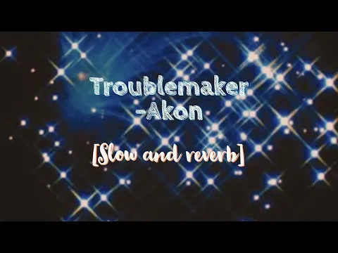 Download MP3 Troublemaker- Akon ( slow and reverb)