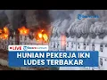 Download Lagu 🔴LIVE: Hunian Pekerja Konstruksi di Ibu Kota Nusantara Ludes Terbakar, Buruh Panik Berhamburan
