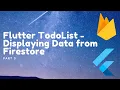 Flutter TodoList - Displaying Data from Firestore Part 3