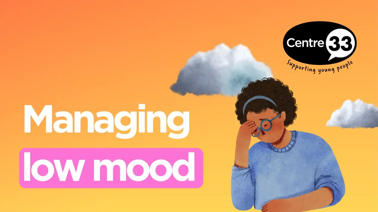 Managing low mood (part 2) | Centre 33