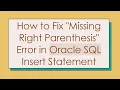 How to Fix Missing Right Parenthesis Error in Oracle SQL Insert Statement