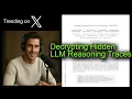 Decrypting Hidden LLM Reasoning Traces
