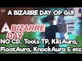 A Bizarre Day GUI WORKING 2020 NO-CD Tools TP KillAura FloatAura KnockAura MORE