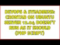 DevOps SysAdmins Crontab on Ubuntu Server 12 04 doesn t run as it should PHP script