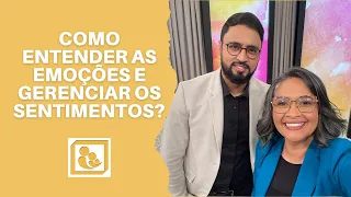 COMO ENTENDER AS EMOÇÕES E GERENCIAR OS SENTIMENTOS?