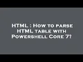 HTML How to parse HTML table with Powershell Core 7