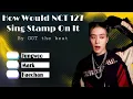 Lagu How Would NCT 127 Sing “Stamp On It” by GOT the beat?