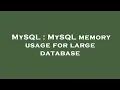 MySQL MySQL memory usage for large database
