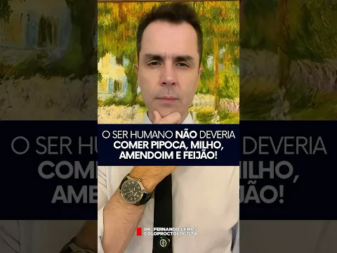 🔥 O SER HUMANO NÃO DEVERIA COMER PIPOCA, MILHO, AMENDOIM E FEIJÃO !