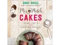 Mix and Match Cakes by Shay Shull