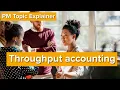 PM Topic Explainer Throughput Accounting