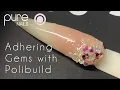 How to use Polibuild to Adhere Gems to a Nail Pure Nails