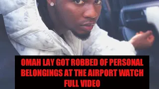 omah lay got robbed of personal belongings at the airport watch full video