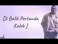 Di Balik Pertanda - Kaler J | Lyrics